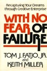 With No Fear of Failure Recapturing Your Dreams through Creative Enterprise