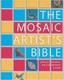 The Mosaic Artist's Bible Over 300 Traditional And Contemporary Designs
