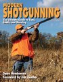 Modern Shotgunning The Ultimate Guide to Guns Loads and Shooting