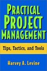 Practical Project Management Tips Tactics and Tools