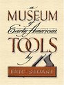 A Museum of Early American Tools