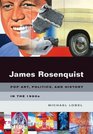 James Rosenquist Pop Art Politics and History in the 1960s