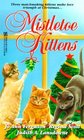 Mistletoe Kittens The Christmas Kitten / Beneath the Kitten Bough / A Place by the Fire