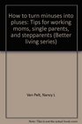 How to turn minuses into pluses Tips for working moms single parents and stepparents
