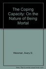 The Coping Capacity On the Nature of Being Mortal