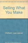 Selling What You Make