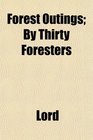 Forest Outings By Thirty Foresters