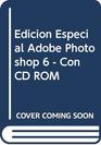 Edicion Especial Adobe Photoshop 6  Con CD ROM