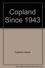 Copland Since 1943