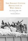 The Peasant Cotton Revolution in West Africa Cte d'Ivoire 18801995