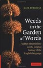 Weeds in the Garden of Words  Further Observations on the Tangled History of the English Language