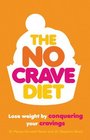 The No Crave Diet Lose Weight by Conquering Your Cravings