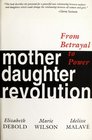 Mother Daughter Revolution From Betrayal to Power