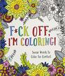 Fck Off I'm Coloring Swear Words to Color for Comfort