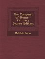 The Conquest of Rome  Primary Source Edition