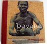 Bayaka The Extraordinary Music of the Babenzele Pygmies and Sounds of Their Forest Home