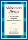 Alzheimer's Disease A Handbook for Caregivers Family and Friends