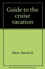 Guide to the cruise vacation