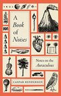 A Book of Noises Notes on the Auraculous