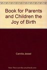 The Joy of Birth A Book for Parents and Children