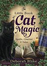 The Little Book of Cat Magic Spells Charms  Tales