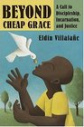 Beyond Cheap Grace A Call to Radical Discipleship Incarnation and Justice