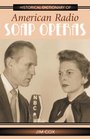 Historical Dictionary of American Radio Soap Operas (Historical Dictionaries of Literature and the Arts)