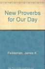 New Proverbs for Our Day