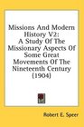 Missions And Modern History V2 A Study Of The Missionary Aspects Of Some Great Movements Of The Nineteenth Century