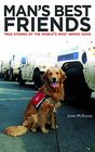 Man's Best Friends True Stories of the World's Most Heroic Dogs