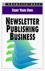 Start Your Own Newsletter Publishing Business (Start Your Own)