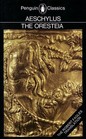 The Oresteia  Agamemnon / The Libation Bearers / The Eumenides