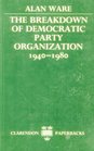 The Breakdown of Democratic Party Organization 19401980