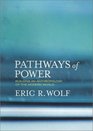 Pathways of Power Building an Anthropology of the Modern World