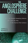The Anglosphere Challenge Why the EnglishSpeaking Nations Will Lead the Way in the TwentyFirst Century