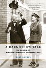 A Daughter's Tale The Memoir of Winston Churchill's Youngest Child