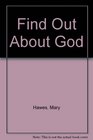 Find Out About God