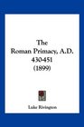 The Roman Primacy AD 430451
