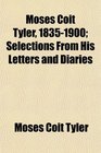 Moses Coit Tyler 18351900 Selections From His Letters and Diaries