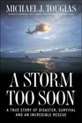 A Storm Too Soon A True Story of Disaster Survival and an Incredible Rescue