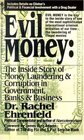 Evil Money The Inside Story of Money Laundering and Corruption in Government Bank and Business