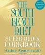 The South Beach Diet Super Quick Cookbook 200 Easy Solutions for Everyday Meals