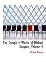 The Complete Works of Michael Drayton Volume II