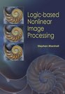 Logicbased Nonlinear Image Processing