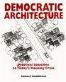 Democratic Architecture Practical Solutions to Today's Housing Crisis