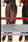 Advertising Menswear Masculinity and Fashion in the British Media since 1945