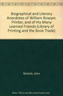 Biographical and Literary Anecdotes of William Bowyer Printer and of his many Learned Friends