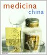 Medicina china/ The Complete Illustrated Guide to Chinese Medicine La curacion a traves del equilibrio corporal/ A Comprehensive System for Health and  Health in Your Hands
