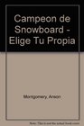Campeon de Snowboard  Elige Tu Propia