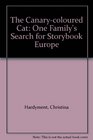 The Canarycoloured Cat One Family's Search for Storybook Europe